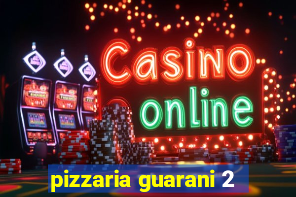 pizzaria guarani 2